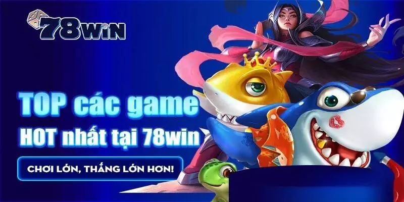 78win - Top các game hot nhất