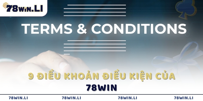 9 điều khoản điều kiện của 78win