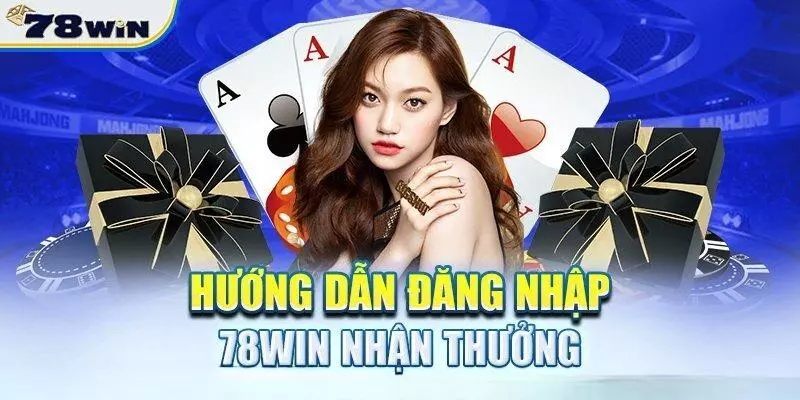 Hướng dẫn đăng nhập 78win nhận thưởng lớn